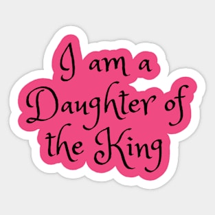 I am a Daughter of the King Sticker